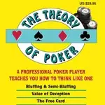 The Theory of Poker A Professional Poker Player Teaches You How To Think Like One