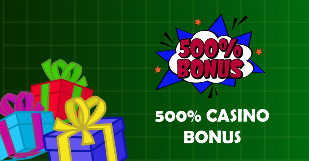 500% casino bonuses