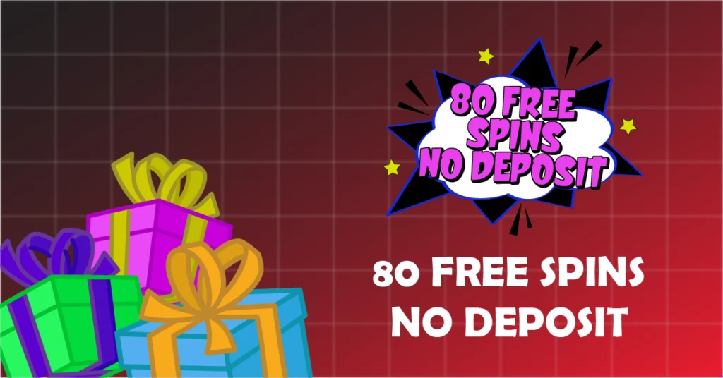 80 Free Spins No Deposit Casinos Bonuses