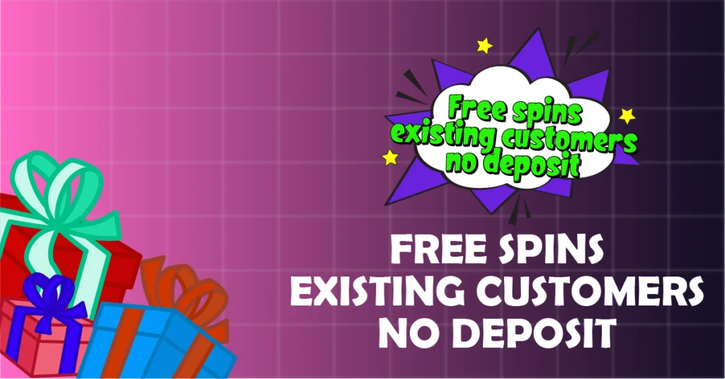 Free spins existing customers no deposit