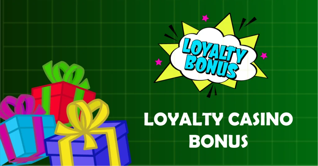 Loyalty casino bonuses