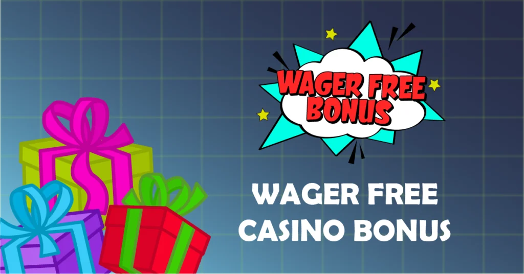Wager free casino bonuses